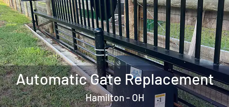 Automatic Gate Replacement Hamilton - OH