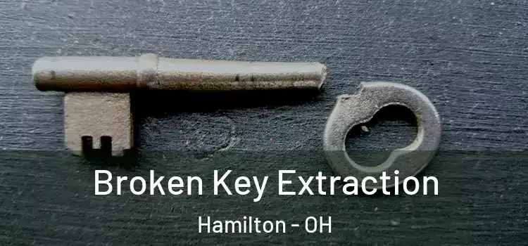 Broken Key Extraction Hamilton - OH