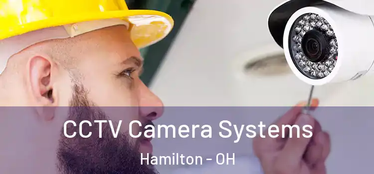 CCTV Camera Systems Hamilton - OH