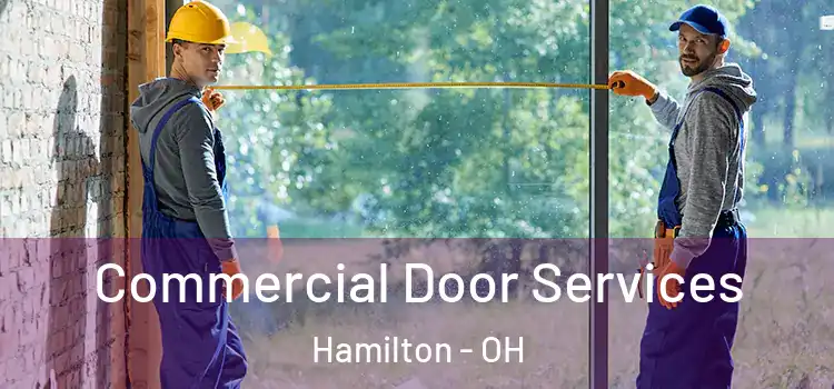 Commercial Door Services Hamilton - OH