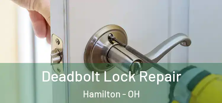 Deadbolt Lock Repair Hamilton - OH
