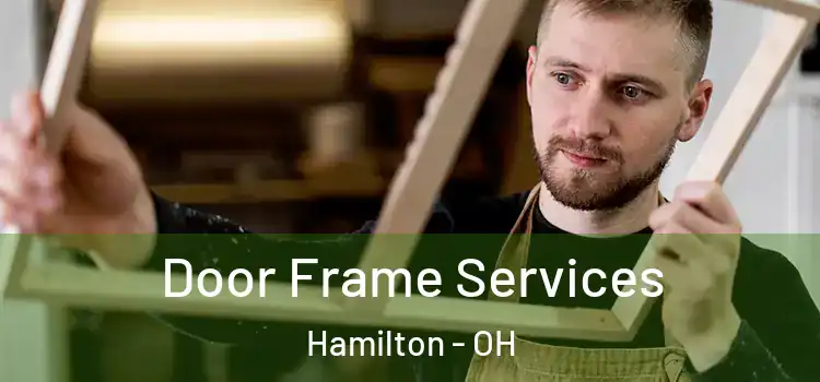 Door Frame Services Hamilton - OH