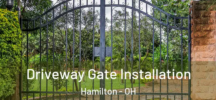 Driveway Gate Installation Hamilton - OH