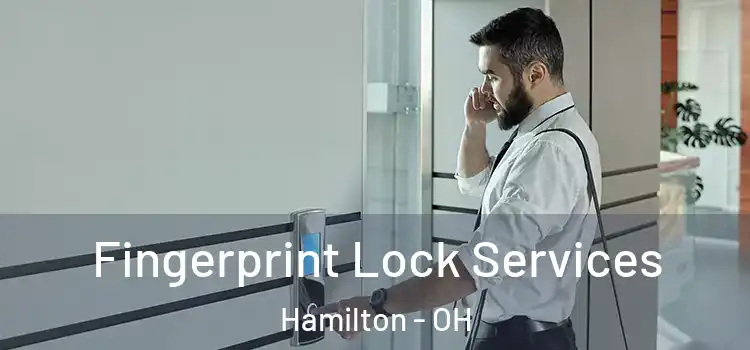 Fingerprint Lock Services Hamilton - OH