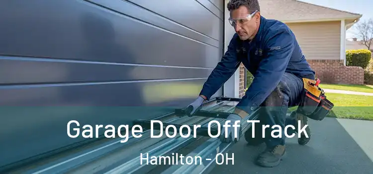  Garage Door Off Track Hamilton - OH