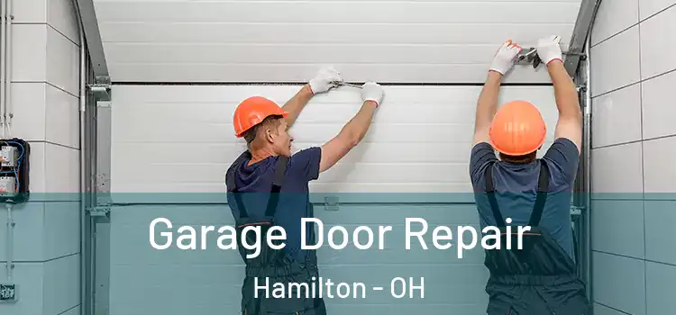  Garage Door Repair Hamilton - OH