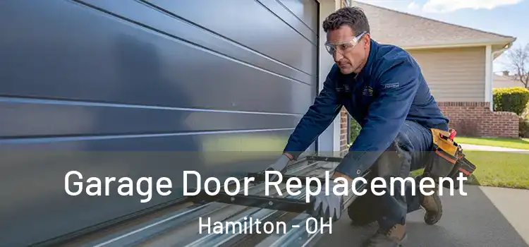  Garage Door Replacement Hamilton - OH
