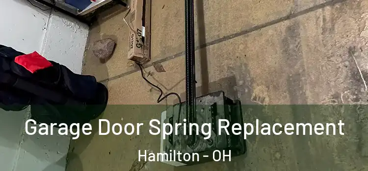  Garage Door Spring Replacement Hamilton - OH