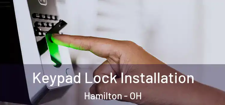 Keypad Lock Installation Hamilton - OH