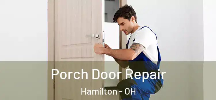  Porch Door Repair Hamilton - OH