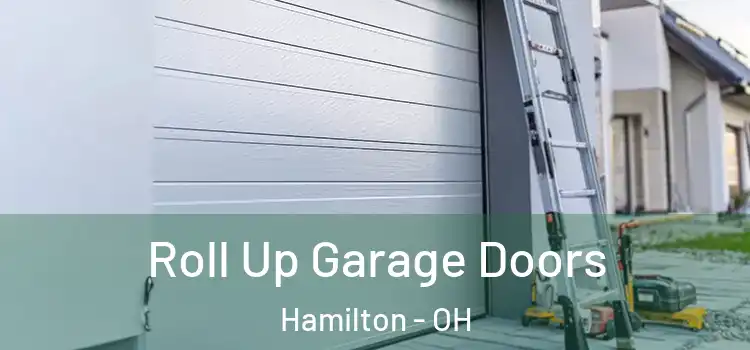  Roll Up Garage Doors Hamilton - OH