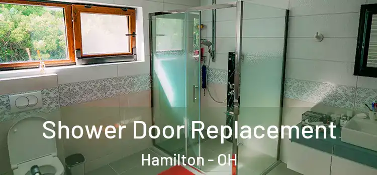 Shower Door Replacement Hamilton - OH