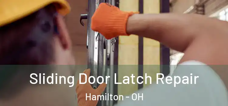 Sliding Door Latch Repair Hamilton - OH