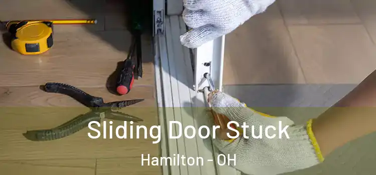 Sliding Door Stuck Hamilton - OH