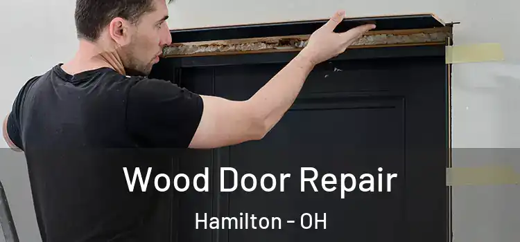  Wood Door Repair Hamilton - OH